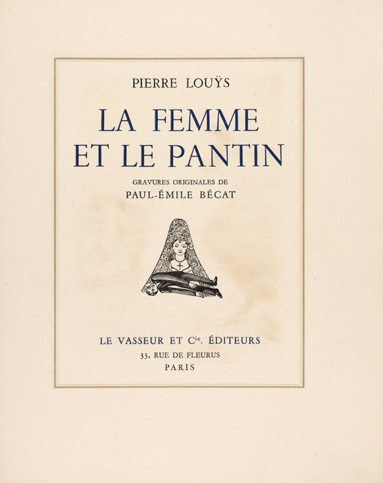[Библиофильское издание] Луис, П. Женщина и кукла / ил. П.Э. Бека. [Louys, P. La femme et le pantin. На фр. яз.]. Париж: Le Vasseur et Cie, 1945.